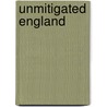 Unmitigated England door Peter Ashley