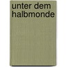 Unter Dem Halbmonde door Amand Schweiger-Lerchenfeld