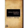 Unto Heights Heroic door Gardner S. Eldridge