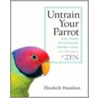 Untrain Your Parrot door Elizabeth Hamilton