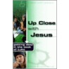 Up Close with Jesus by Steve Heels