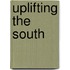 Uplifting The South