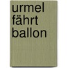 Urmel fährt Ballon door Max Kruse