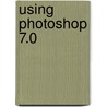 Using Photoshop 7.0 by R.A. Penfold