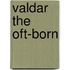Valdar the Oft-Born