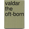 Valdar the Oft-Born door George Griffith