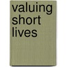 Valuing Short Lives by Iona Joy