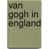 Van Gogh In England by Martin Bailey