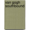 Van Gogh Southbound by Editions Cres
