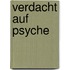 Verdacht auf Psyche