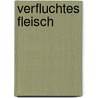 Verfluchtes Fleisch door Josef Bierbichler