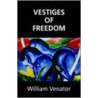 Vestiges Of Freedom door William Venator