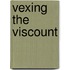 Vexing the Viscount