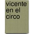 Vicente en el Circo
