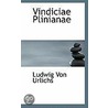 Vindiciae Plinianae door Ludwig Von Urlichs