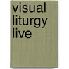 Visual Liturgy Live by Unknown