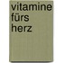 Vitamine fürs Herz