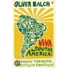 Viva South America! by Oliver Balch