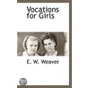 Vocations For Girls by Eli Witwer Weaver