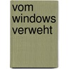 Vom Windows verweht by Harald Ritsch