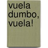 Vuela Dumbo, Vuela! by Jennifer Liberts Weinberg
