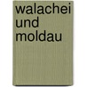 Walachei Und Moldau door Rudolf Lindau