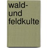 Wald- Und Feldkulte door Wilhelm Mannhardt