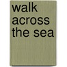 Walk Across the Sea door Susan Fletcher