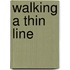 Walking A Thin Line