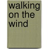 Walking on the Wind door Michael Tlanusta Garrett