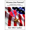 Wanna Live Forever? by Don Slim Carlton