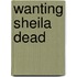 Wanting Sheila Dead