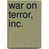 War On Terror, Inc. door Solomon Hughes