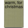 Warm, For Christmas door George Ayoub