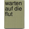 Warten auf die Flut door Rolf Schmidt