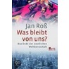 Was bleibt von uns? door Jan Roß
