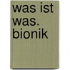 Was ist Was. Bionik by Martin Zeuch