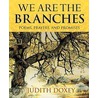 We Are The Branches door Judith Doxey