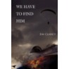 We Have to Find Him by Jim Clancy
