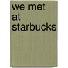 We Met at Starbucks door Kelly Jo Eldredge