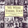 We Were There, Too! by Phillip M. Hoose