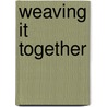 Weaving It Together by Milada Broukal