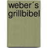 Weber´s Grillbibel by Jamie Purviance