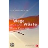 Wege aus der Wüste door Roland Kachler