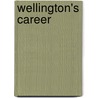 Wellington's Career door Sir Edward Bruce Hamley