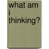 What Am I Thinking?