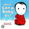 What Can A Baby Do? door Sarah Churchill