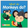 What Do Monkeys Do? by Unknown