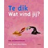 Te dik. Wat vind jij?