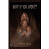 What If You Hadn't? door Sherry Long